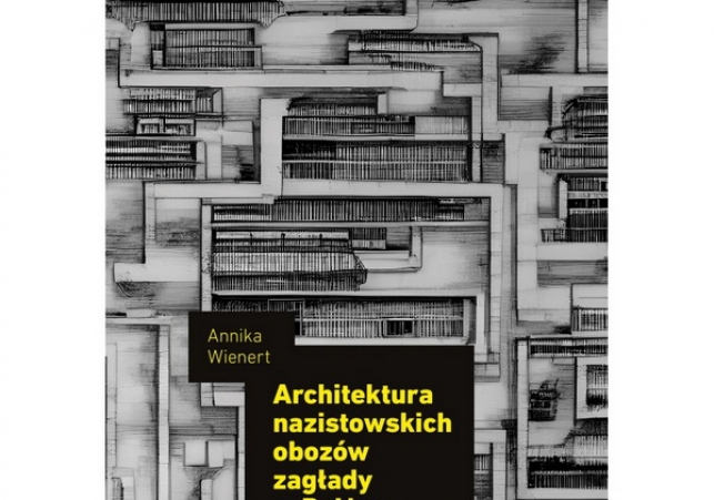 architektura nazistowskich obozow zaglady w belzcu sobiborze i treblince